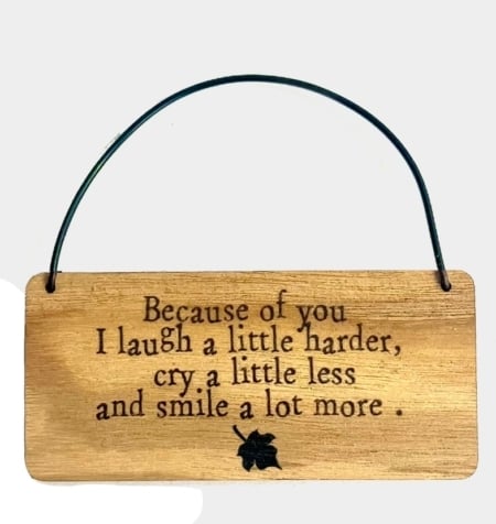 Wooden Tag - Because of you I laugh a little harder