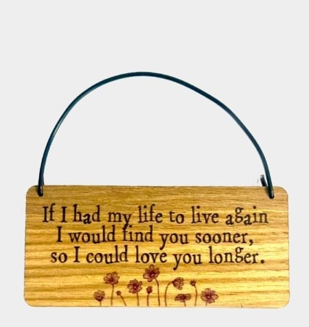 Wooden Tag -  If I had my life to live again ...