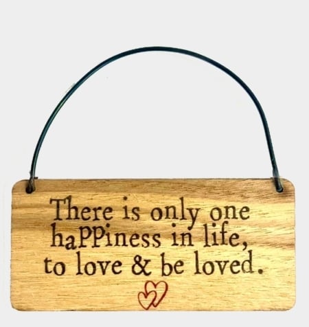 Wooden Tag - There is only one happiness in life